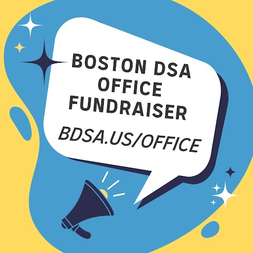 Support the Boston DSA office fundraiser at bdsa.us/office